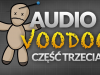 Audiovoodoo, cz. 3 -...