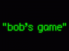 "bob's game" - najba...